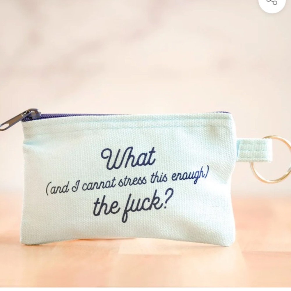 Brand new “What (and I cannot stress this enough) the f—k?” Coin pouch keychain